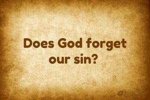 Does God forget sin?