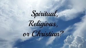 Spiritual, Religious, or Christian