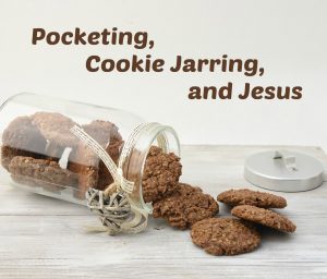 Pocketing, Cookie Jarring, and Jesus