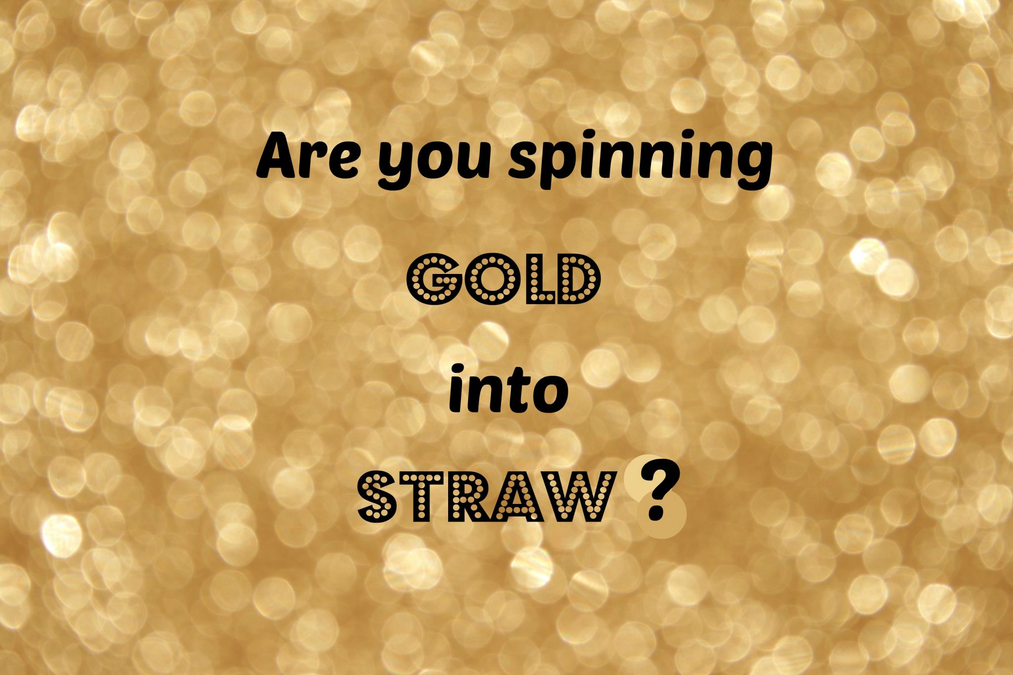 Spinning Gold into Straw Through Wrong Motives Ava Pennington