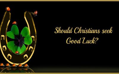 Should Christians Seek Good Luck?