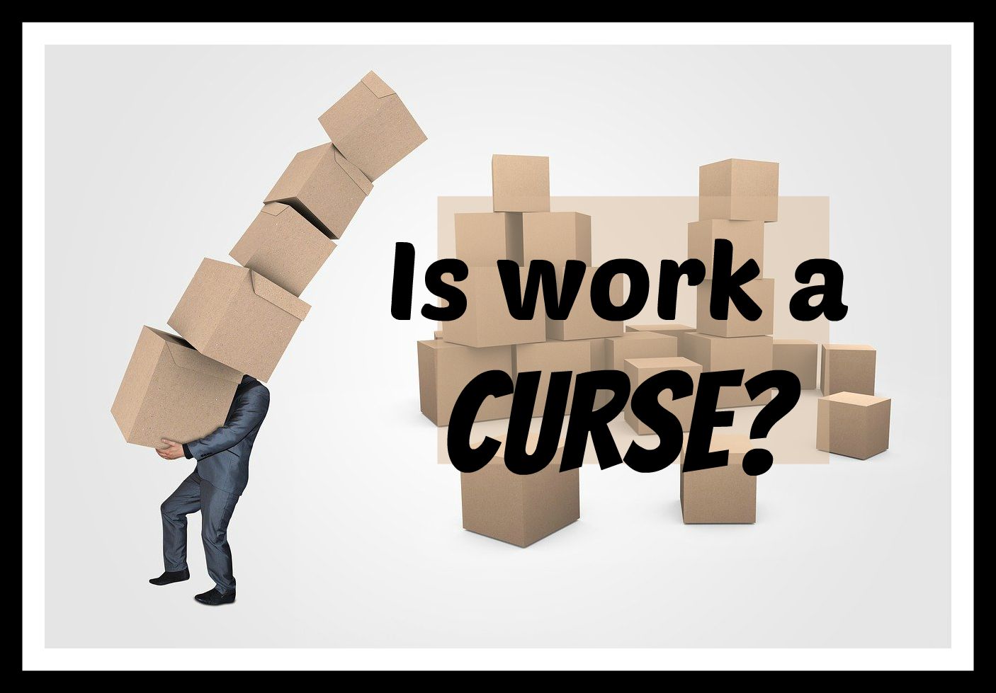 is work a curse?