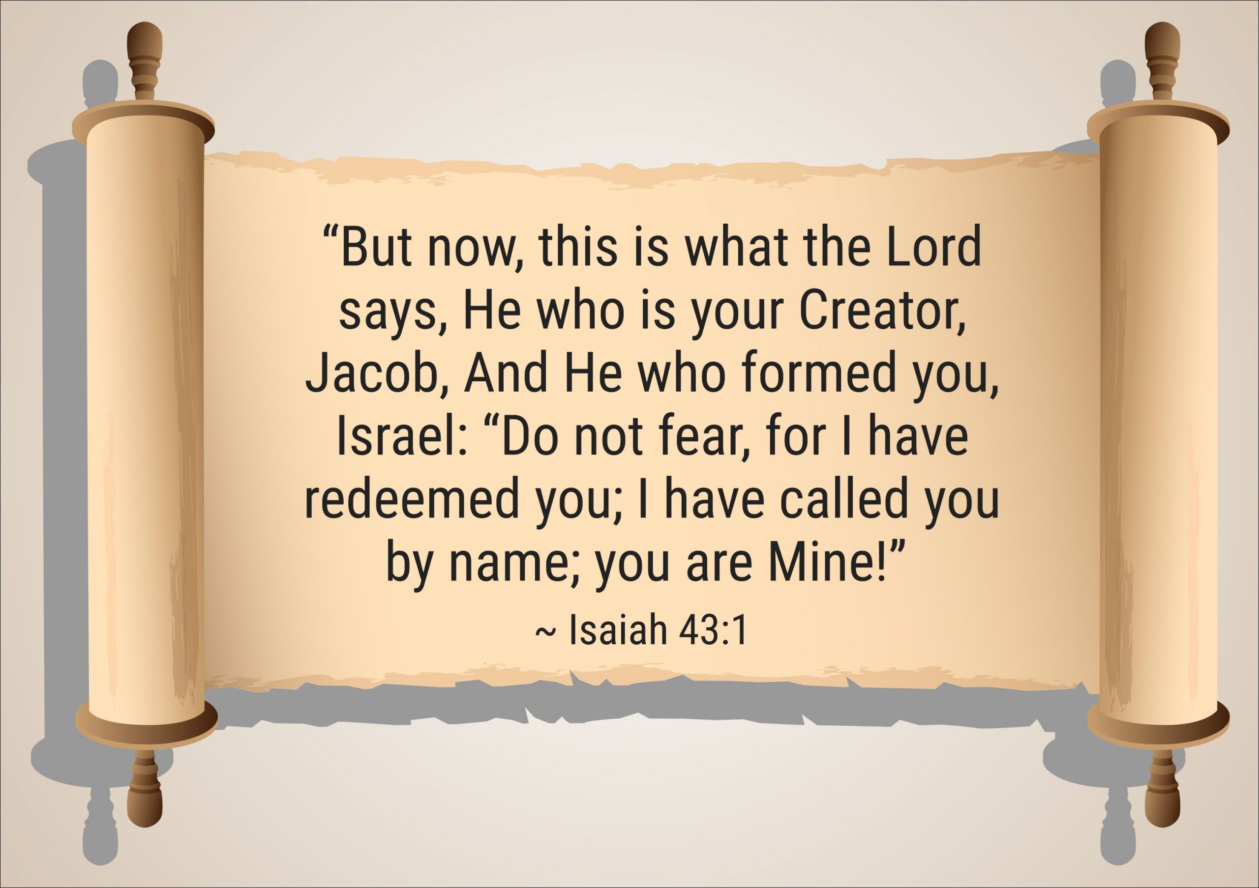Isaiah 43:1 I have called you by name