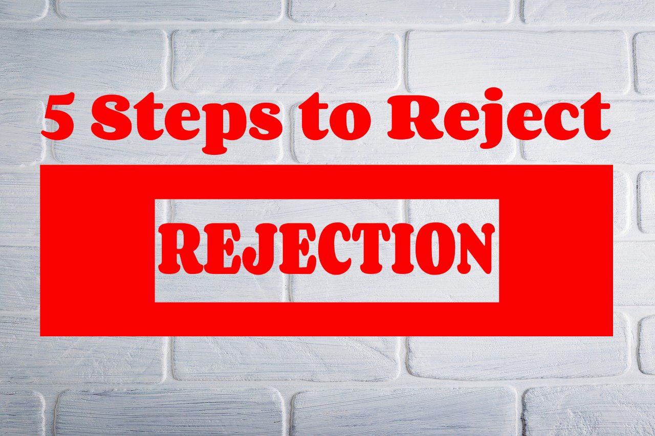 5 Steps to Reject Rejection