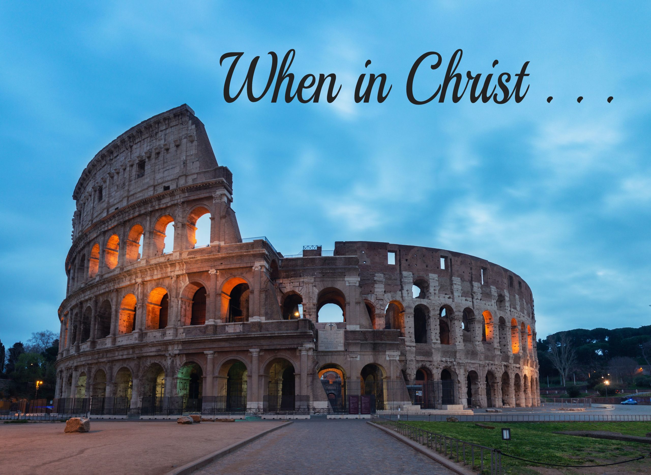 When in Rome - When in Christ