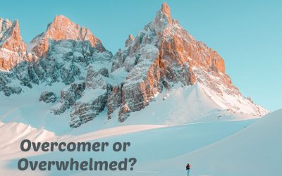 Overcomer or Overwhelmed?