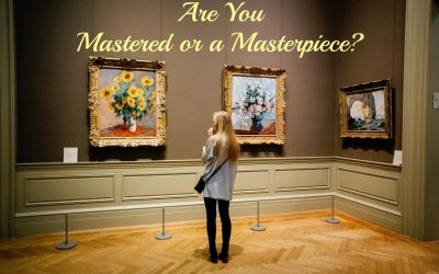Are You Mastered or a Masterpiece?
