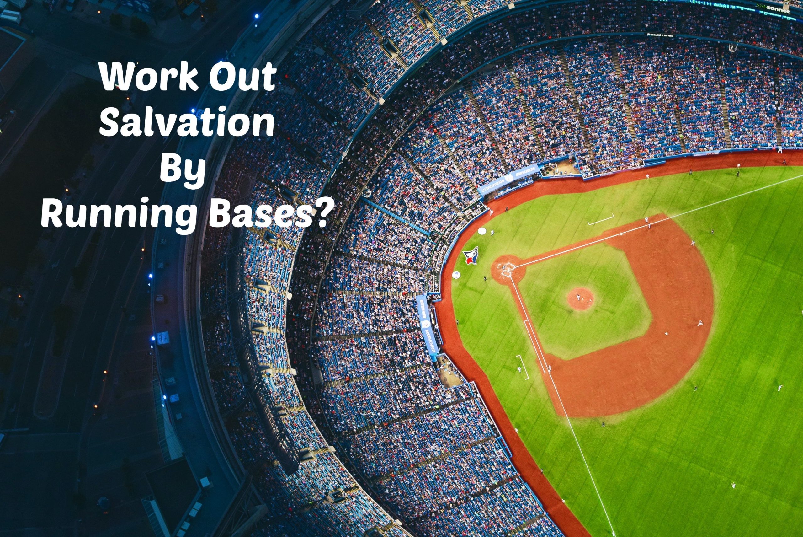 Work Out Salvation by Running Bases