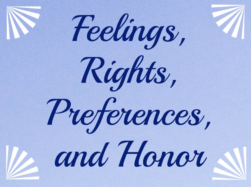 Feelings, Rights, Preferences, and Honor
