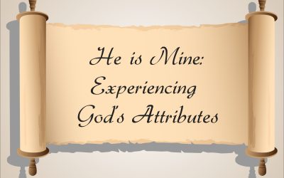 He is Mine: Experiencing God’s Attributes