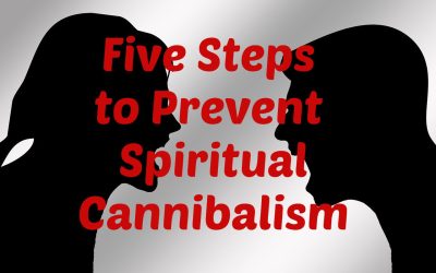 Five Steps to Prevent Spiritual Cannibalism