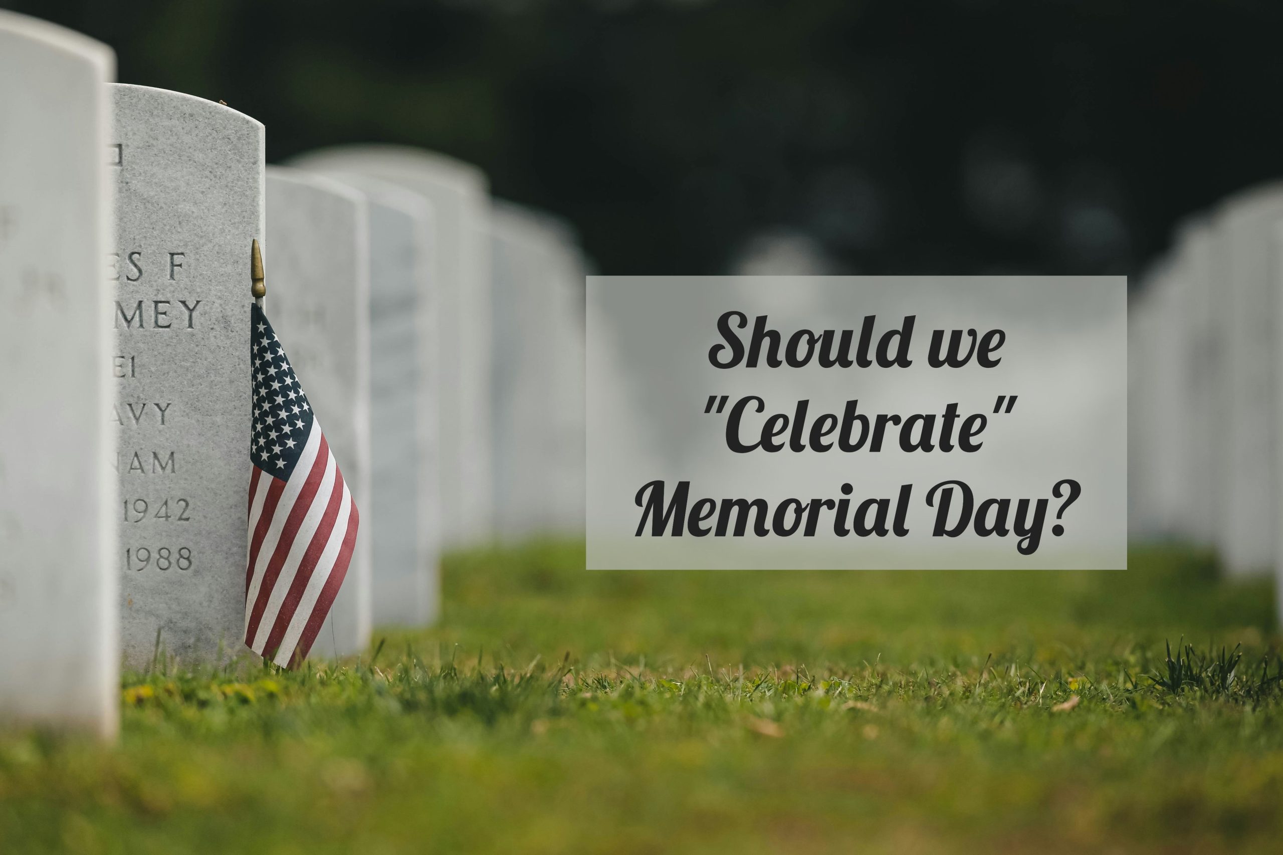 Should We Celebrate Memorial Day?