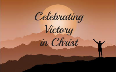 Celebrating Victory in Christ