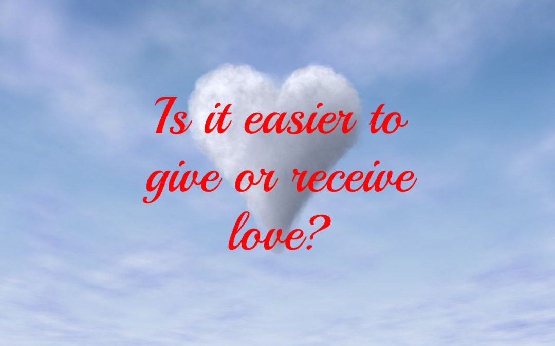 Is it Easier to Give or Receive Love?