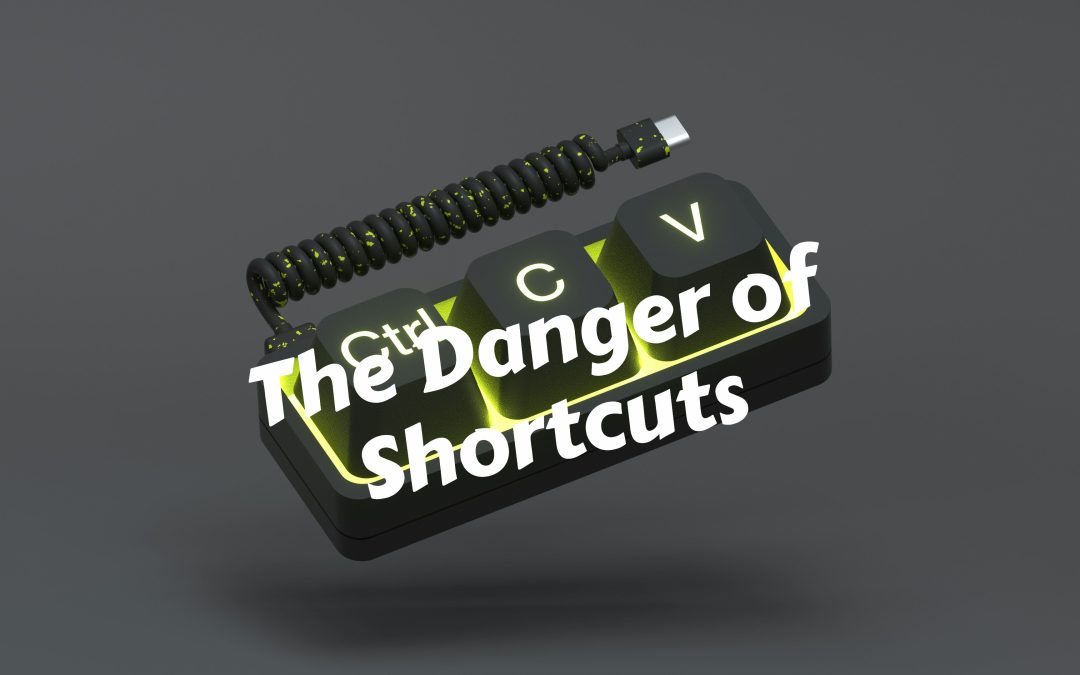 The Danger of Shortcuts