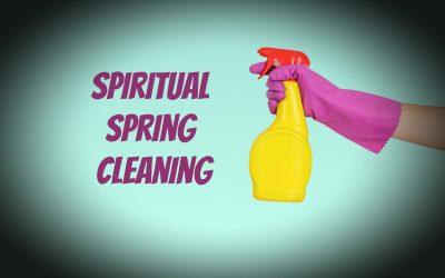 From Physical to Spiritual Spring Cleaning