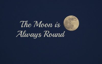 The Moon is Always Round