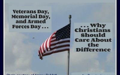 Veterans Day, Memorial Day, and Armed Forces Day: Why Christians Should Care