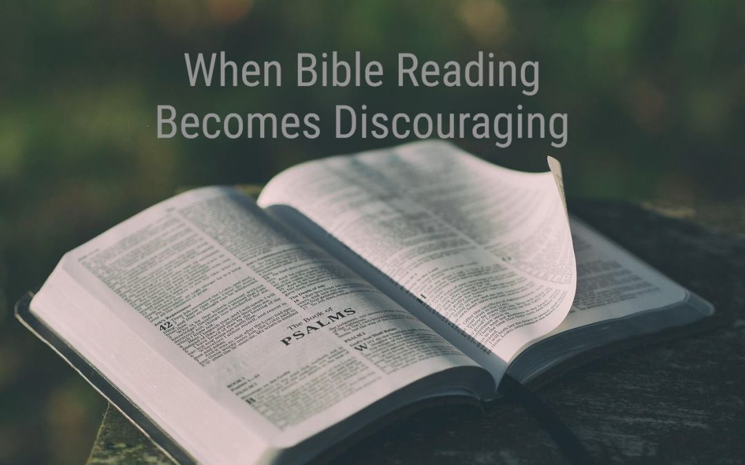 When Bible Reading Becomes Discouraging