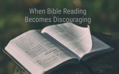 When Bible Reading Becomes Discouraging