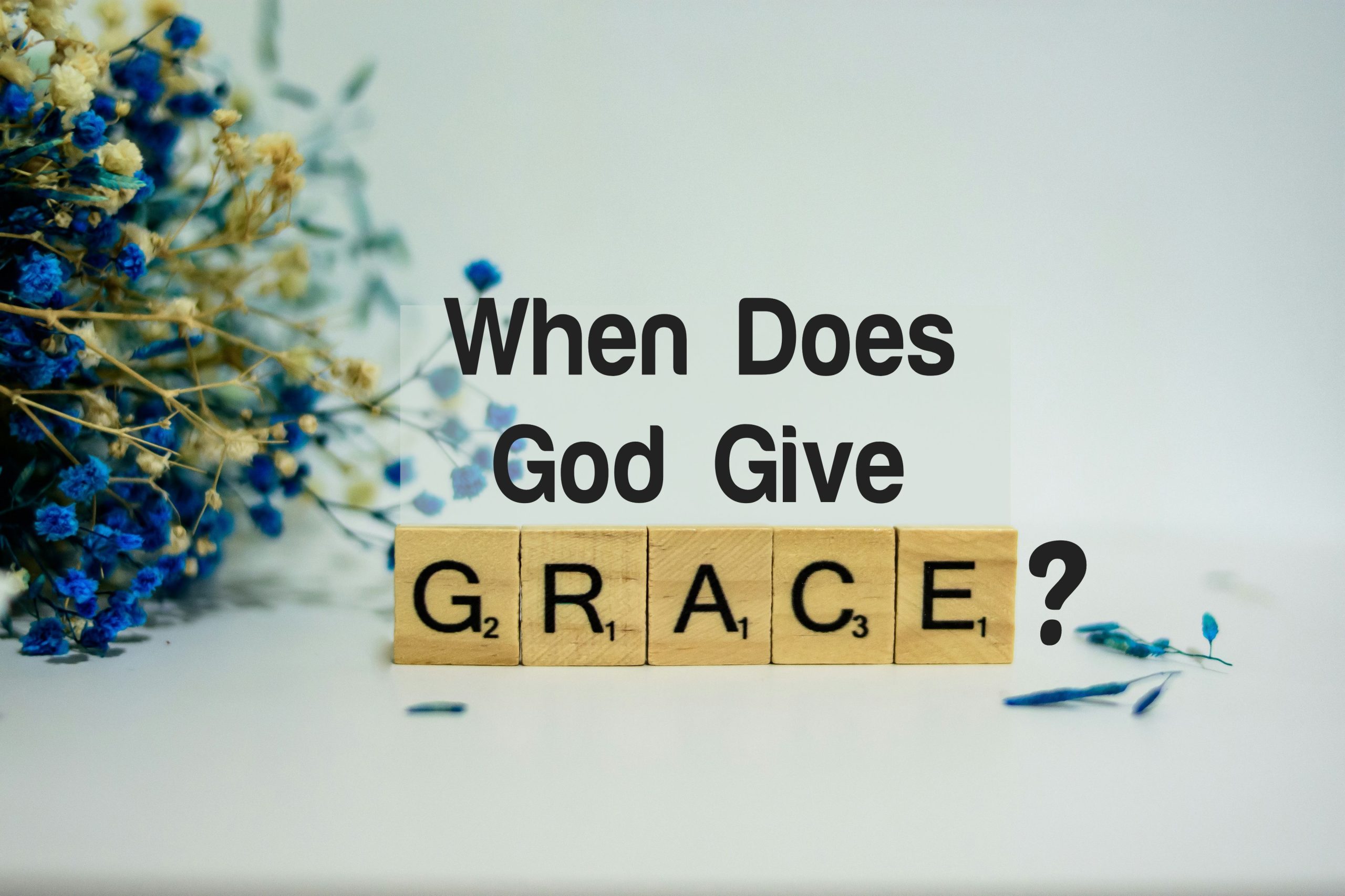 When Does God Give Grace