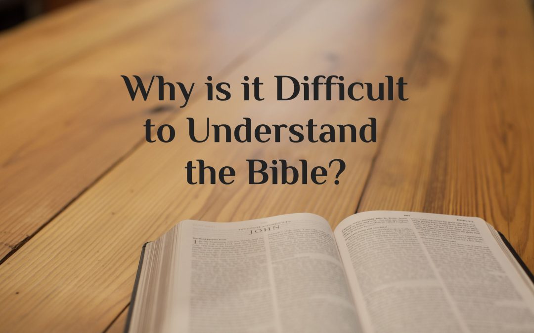 Why is it Difficult to Understand the Bible?