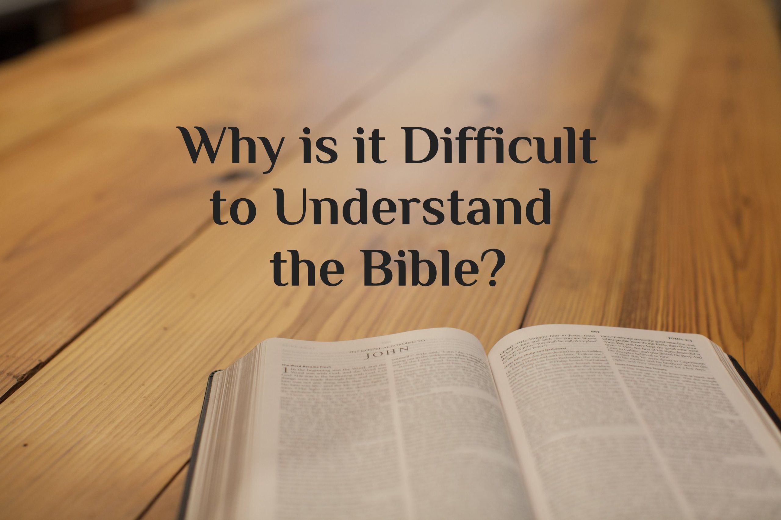 Why is it difficult to understand the Bible_