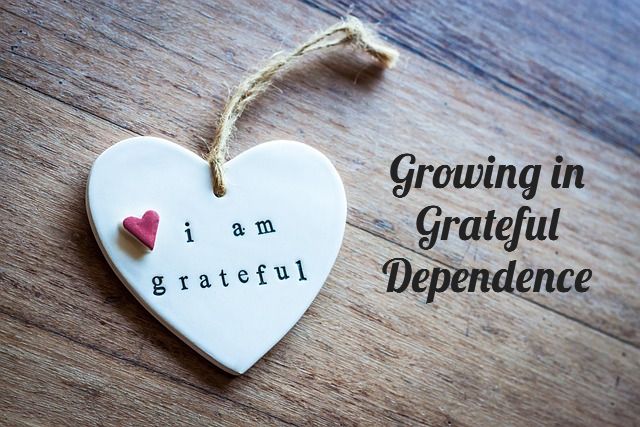 Growing in Grateful Dependence