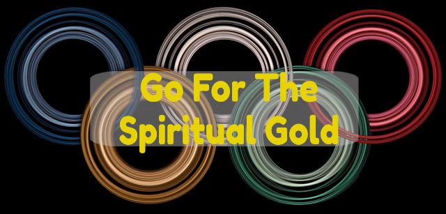 Going for Spiritual Gold
