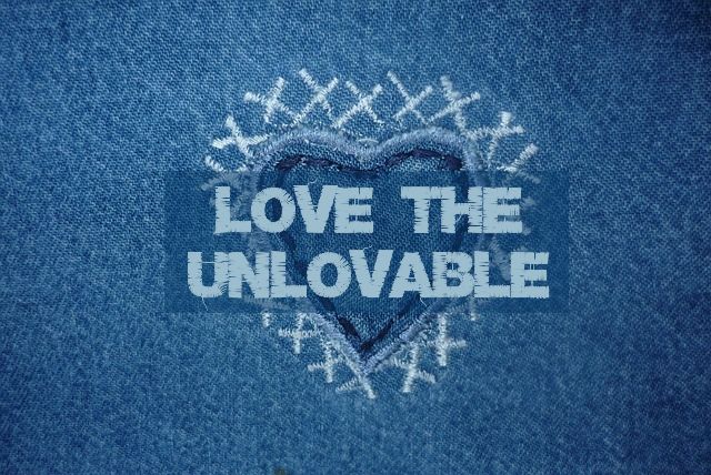 How to Love the Unlovable