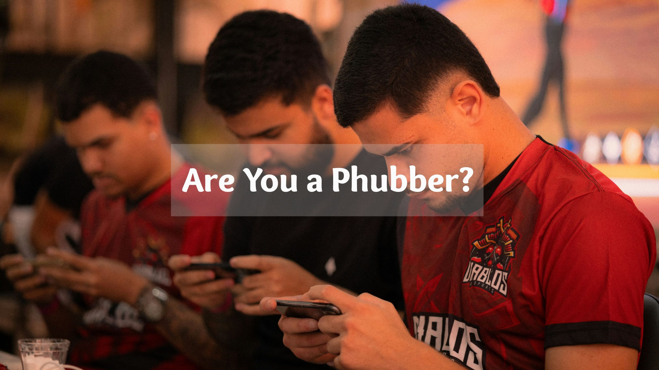 Are You a Phubber?