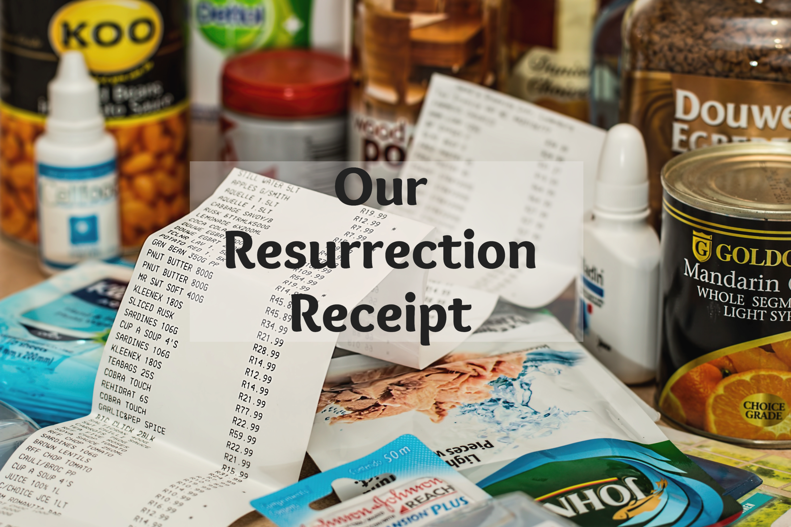 our resurrection receipt