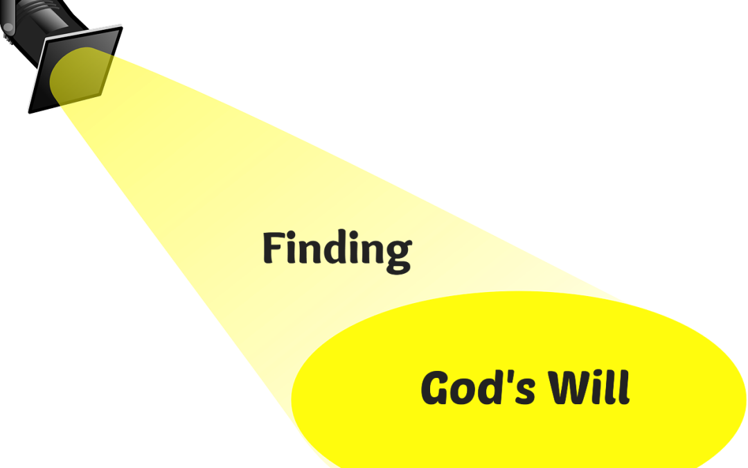 Finding God’s Will – Part 1