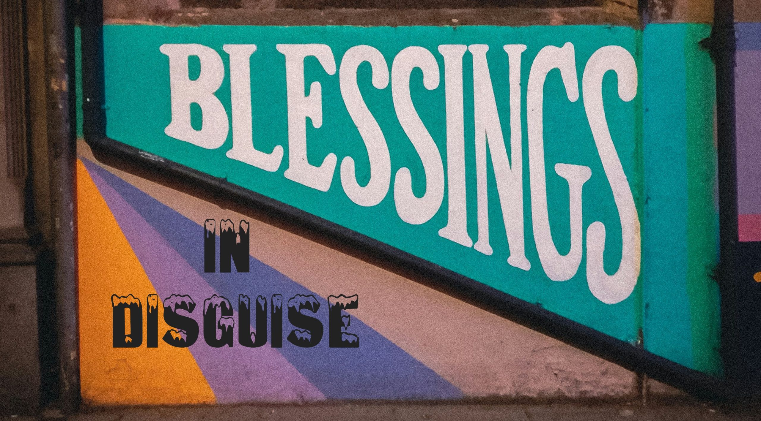 Blessings in Disguise