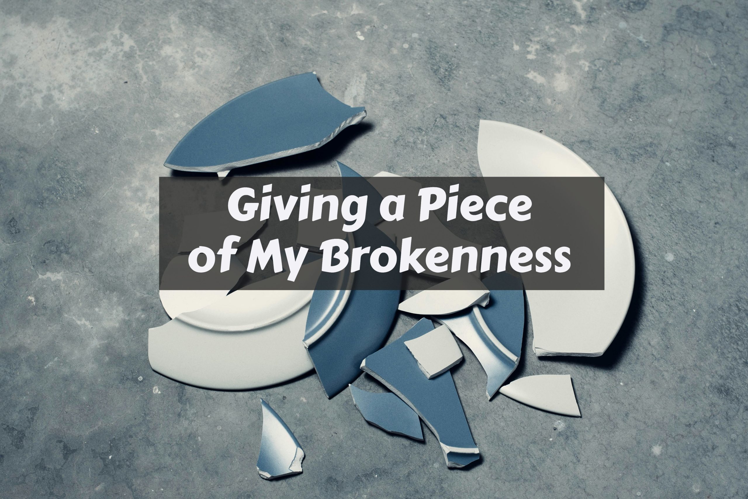 Brokenness