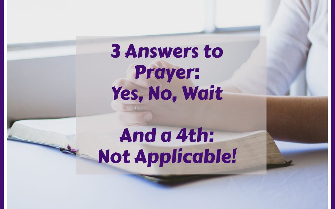 Go Beyond Three – Consider the Fourth Answer to Prayer
