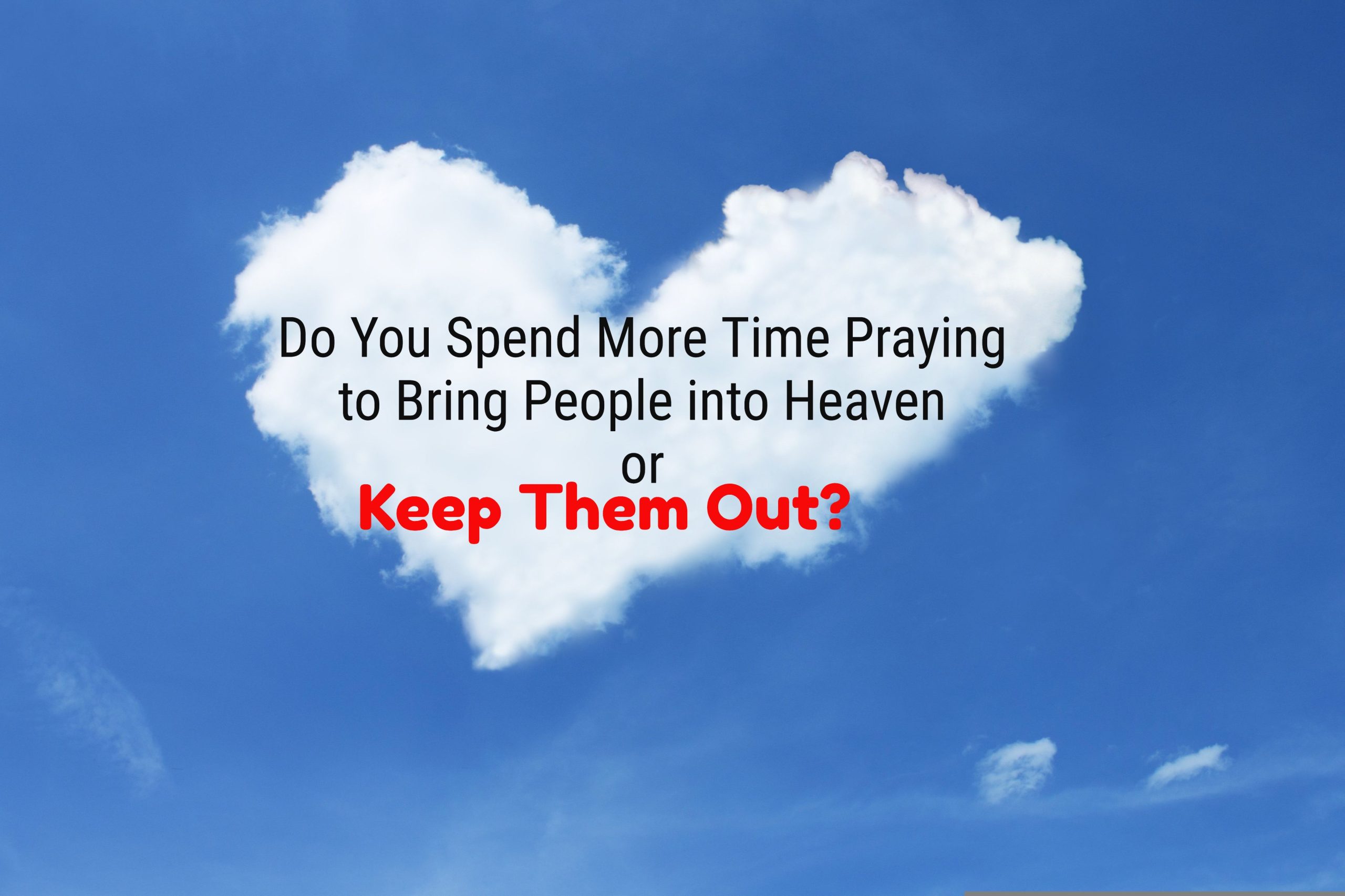 Prayed into heaven or out